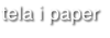 tela i paper