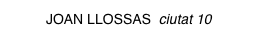 JOAN LLOSSAS ciutat 10